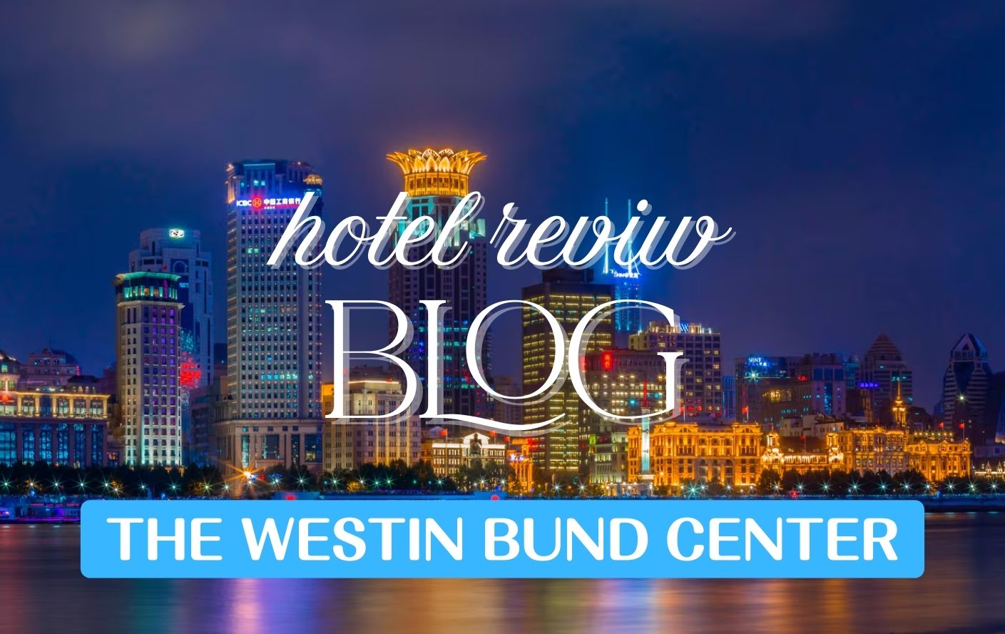 hotel review blog the westin bund center